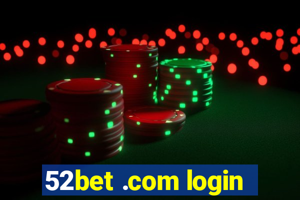 52bet .com login